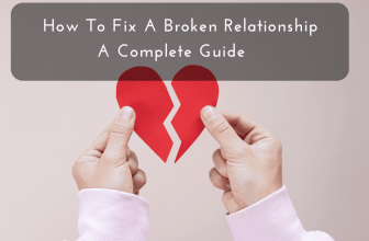 How To Fix A Broken Relationship: A Complete Guide