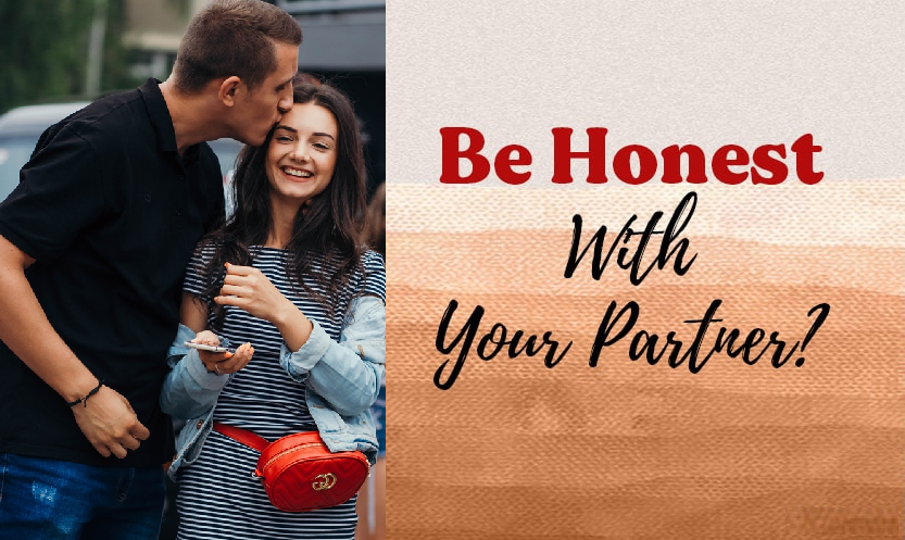 Relationship Advice: Be Honest With Your Partner