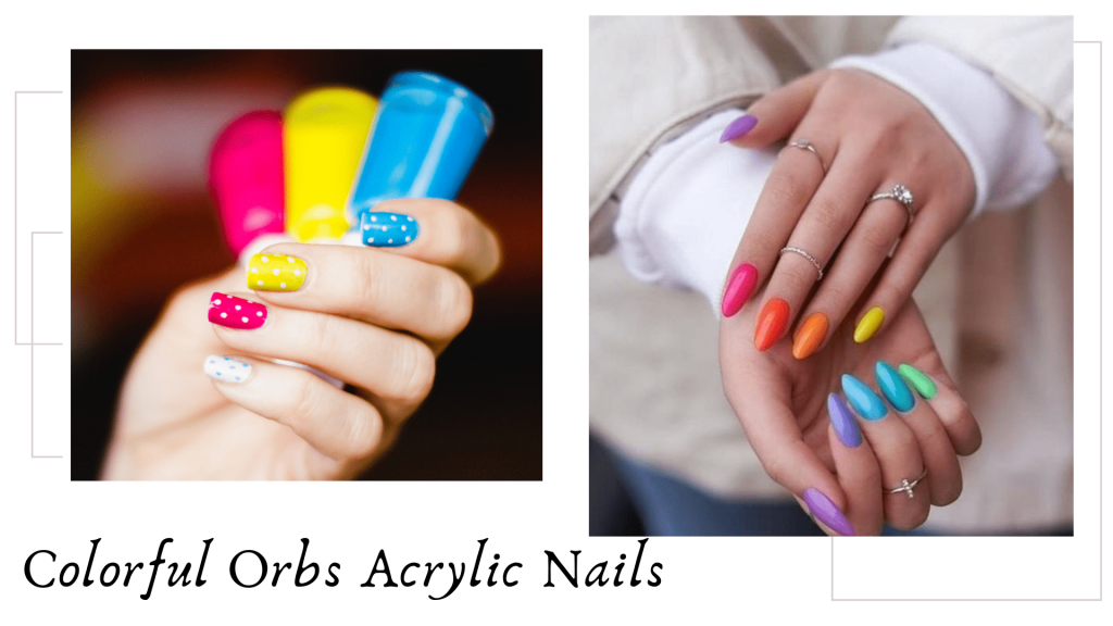 Colorful Orbs Acrylic nail designs