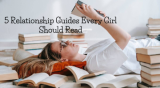 Relationship Guides – 5 Books Every Girl Should Read