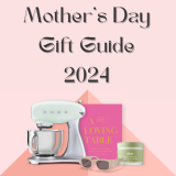 Mother’s Day Gift Guide 2024
