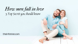 How Men Fall In Love – 5 Top Secret You Should Know 